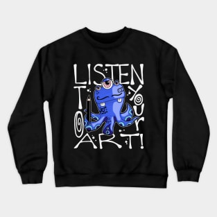 Listen to Your Art Monster with Colored Pencil Crewneck Sweatshirt